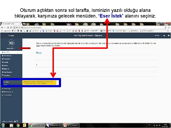 Oturum açtıktan sonra sol tarafta, isminizin yazılı olduğu alana tıklayarak, karşınıza gelecek menüden, ‘Eser