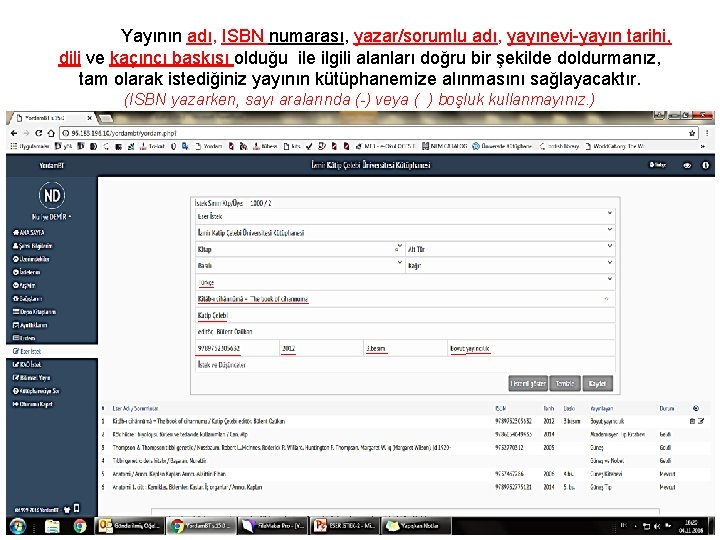 Yayının adı, ISBN numarası, yazar/sorumlu adı, yayınevi-yayın tarihi, dili ve kaçıncı baskısı olduğu ile