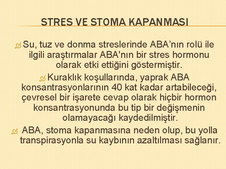 STRES VE STOMA KAPANMASI Su, tuz ve donma streslerinde ABA’nın rolü ile ilgili araştırmalar