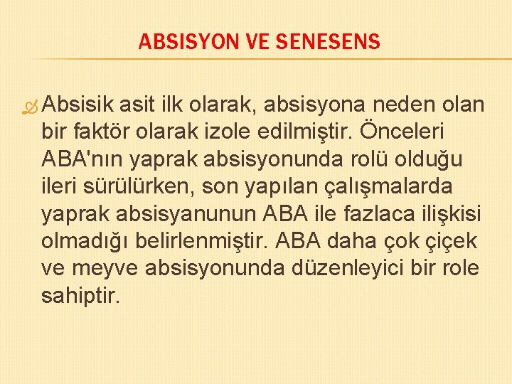 ABSISYON VE SENESENS Absisik asit ilk olarak, absisyona neden olan bir faktör olarak izole