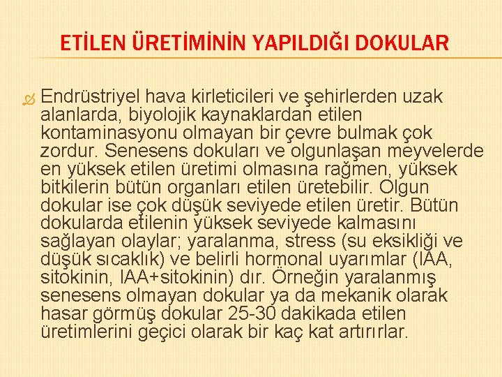 ETİLEN ÜRETİMİNİN YAPILDIĞI DOKULAR Endrüstriyel hava kirleticileri ve şehirlerden uzak alanlarda, biyolojik kaynaklardan etilen