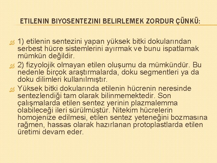 ETILENIN BIYOSENTEZINI BELIRLEMEK ZORDUR ÇÜNKÜ: 1) etilenin sentezini yapan yüksek bitki dokularından serbest hücre