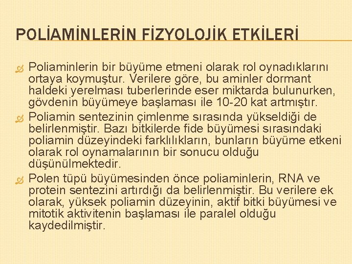 POLİAMİNLERİN FİZYOLOJİK ETKİLERİ Poliaminlerin bir büyüme etmeni olarak rol oynadıklarını ortaya koymuştur. Verilere göre,