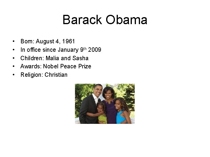Barack Obama • • • Born: August 4, 1961 In office since January 9