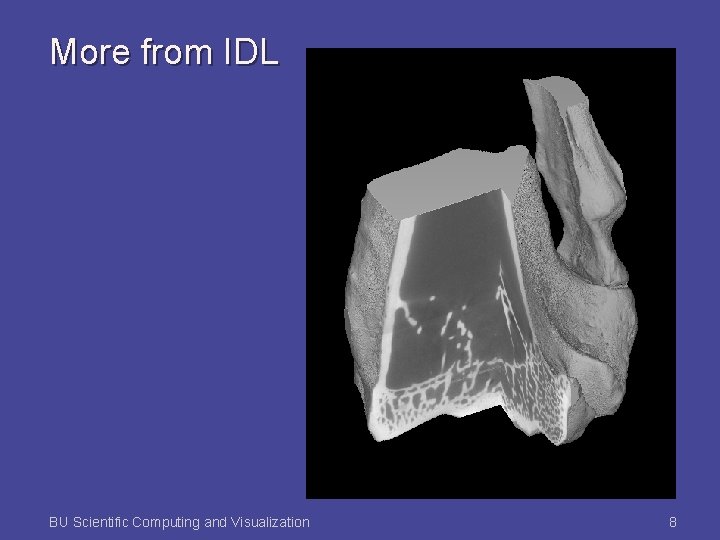 More from IDL BU Scientific Computing and Visualization 8 