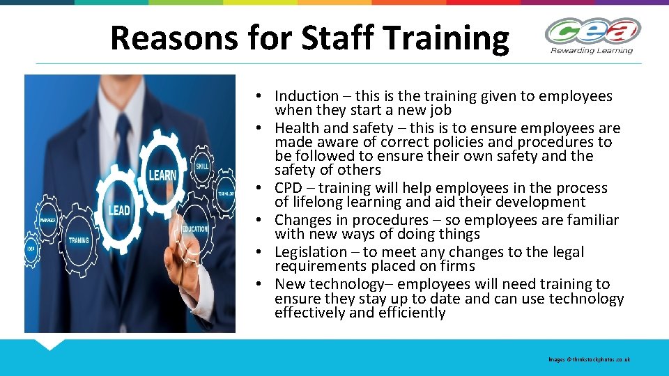 Reasons for Staff Training • Induction – this is the training given to employees
