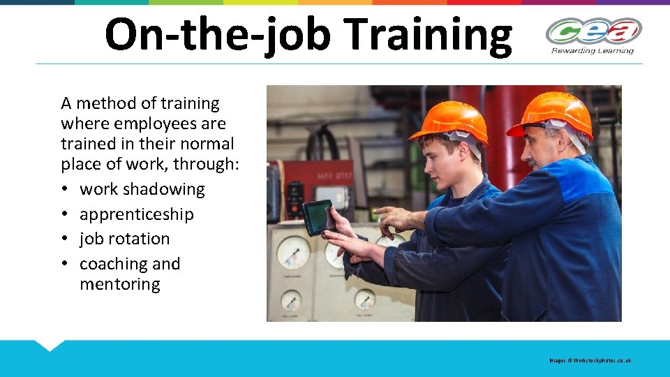 On-the-job Training A method of training where employees are trained in their normal place