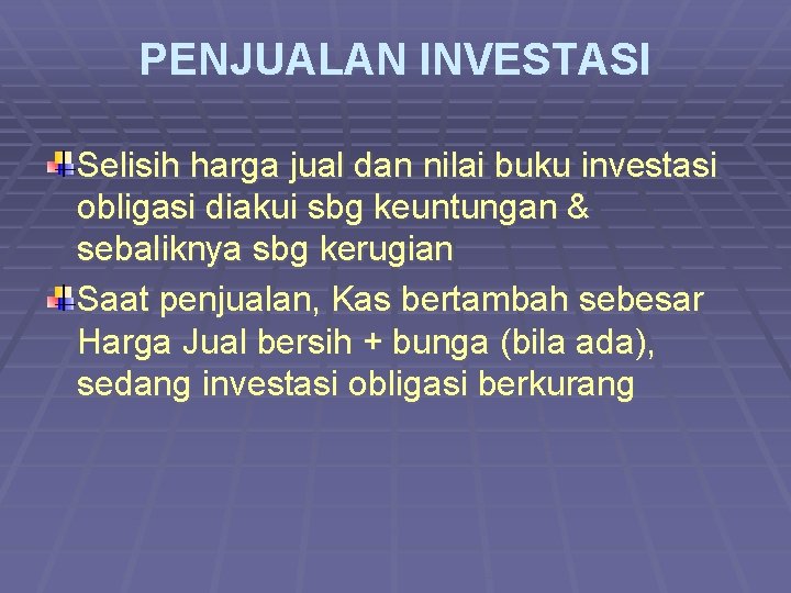 PENJUALAN INVESTASI Selisih harga jual dan nilai buku investasi obligasi diakui sbg keuntungan &