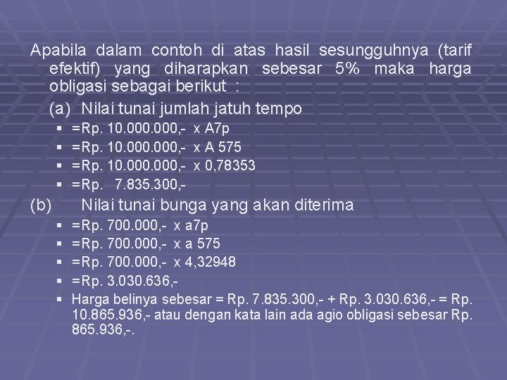 Apabila dalam contoh di atas hasil sesungguhnya (tarif efektif) yang diharapkan sebesar 5% maka