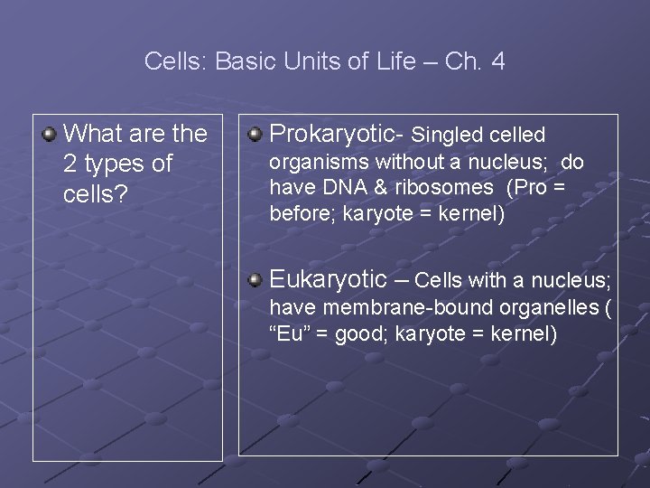 Cells: Basic Units of Life – Ch. 4 What are the 2 types of