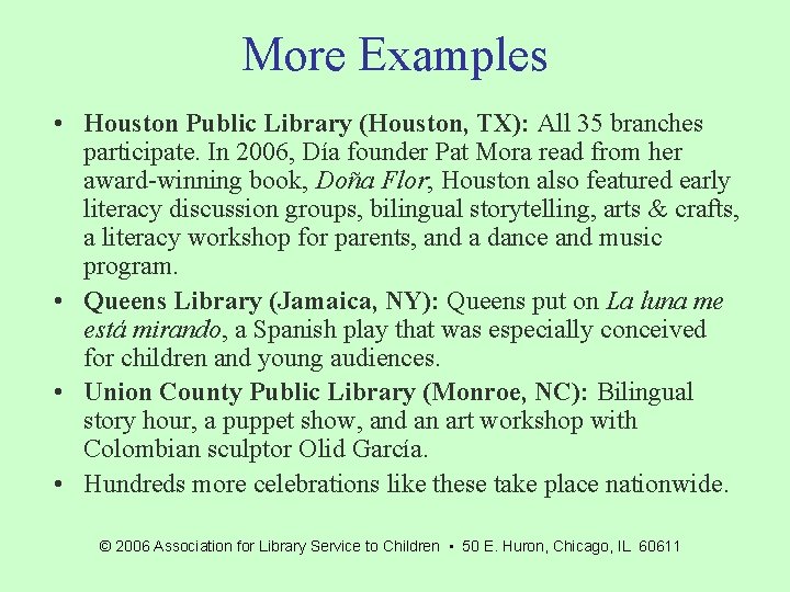 More Examples • Houston Public Library (Houston, TX): All 35 branches participate. In 2006,