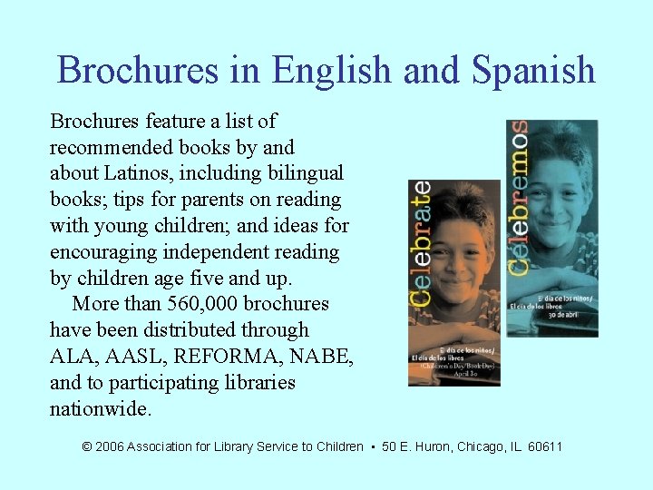 Brochures in English and Spanish Brochures feature a list of recommended books by and