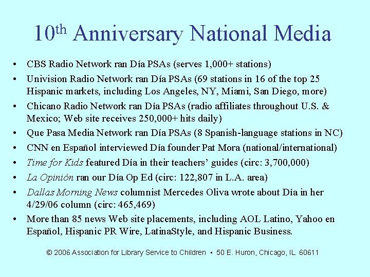 10 th Anniversary National Media • CBS Radio Network ran Día PSAs (serves 1,