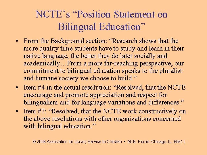 NCTE’s “Position Statement on Bilingual Education” • From the Background section: “Research shows that