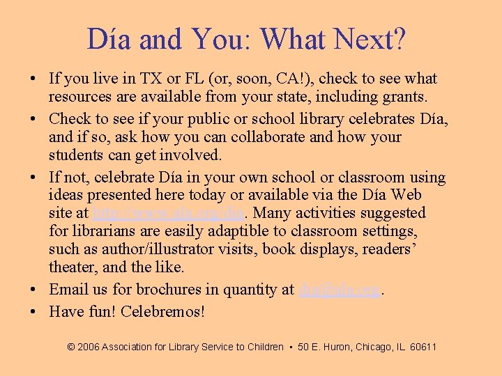 Día and You: What Next? • If you live in TX or FL (or,