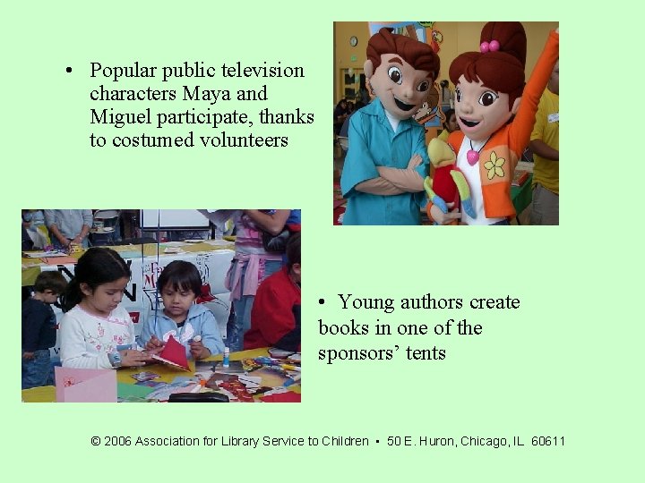  • Popular public television characters Maya and Miguel participate, thanks to costumed volunteers