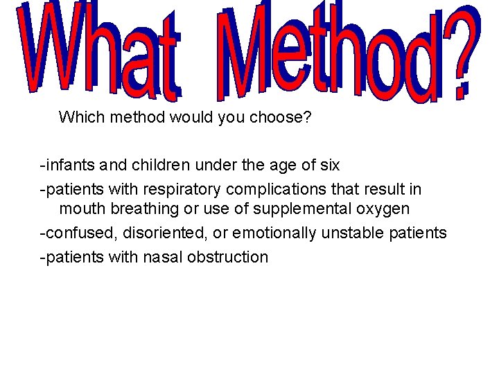 Which method would you choose? -infants and children under the age of six -patients