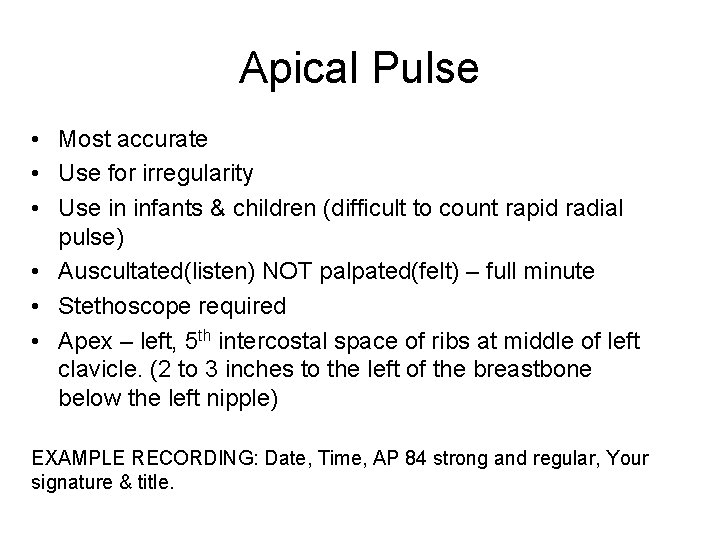 Apical Pulse • Most accurate • Use for irregularity • Use in infants &