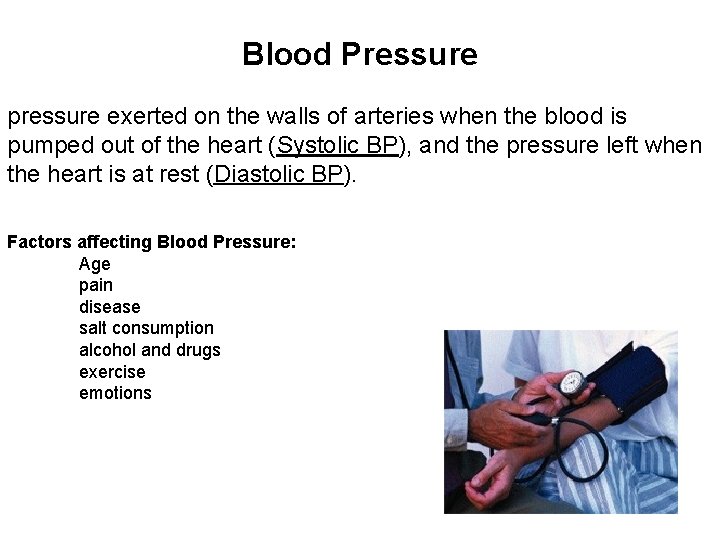 Blood Pressure pressure exerted on the walls of arteries when the blood is pumped