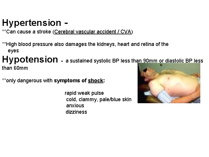 Hypertension **Can cause a stroke (Cerebral vascular accident / CVA) **High blood pressure also