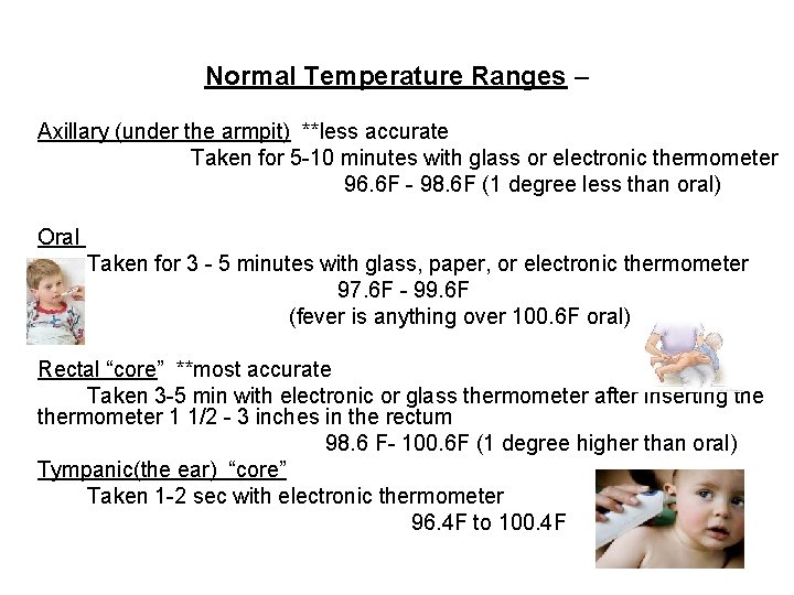 Normal Temperature Ranges – Axillary (under the armpit) **less accurate Taken for 5 -10