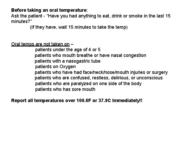 Before taking an oral temperature: Ask the patient - “Have you had anything to