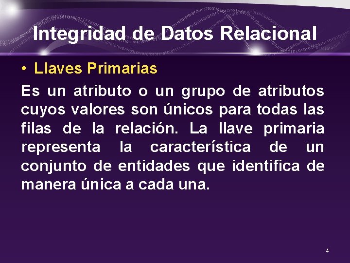 Integridad de Datos Relacional • Llaves Primarias Es un atributo o un grupo de
