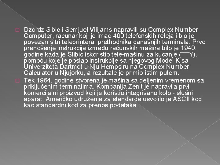 Dzordz Sibic i Semjuel Vilijams napravili su Complex Number Computer, racunar koji je imao