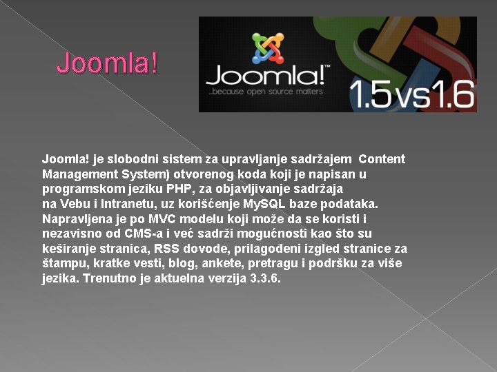 Joomla! je slobodni sistem za upravljanje sadržajem Content Management System) otvorenog koda koji je