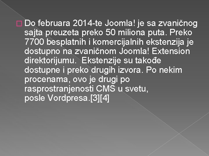� Do februara 2014 -te Joomla! je sa zvaničnog sajta preuzeta preko 50 miliona