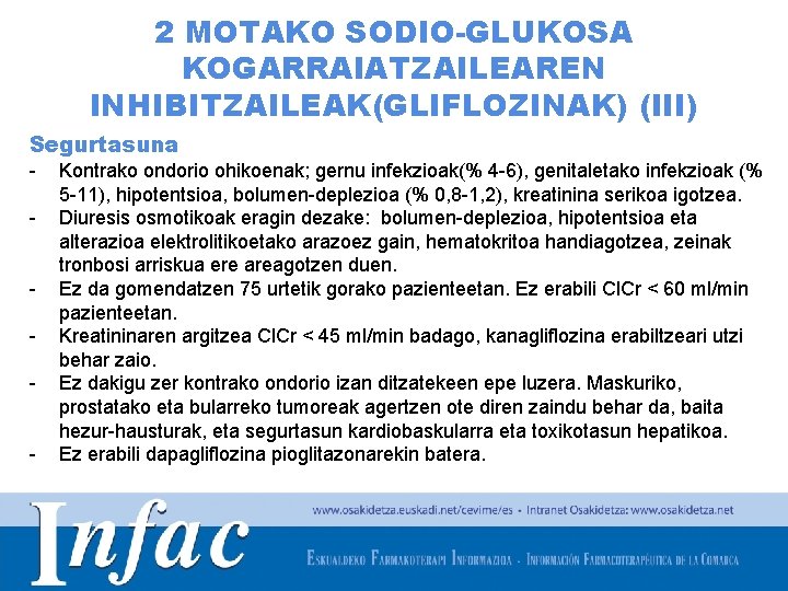 2 MOTAKO SODIO-GLUKOSA KOGARRAIATZAILEAREN INHIBITZAILEAK(GLIFLOZINAK) (III) Segurtasuna - Kontrako ondorio ohikoenak; gernu infekzioak(% 4