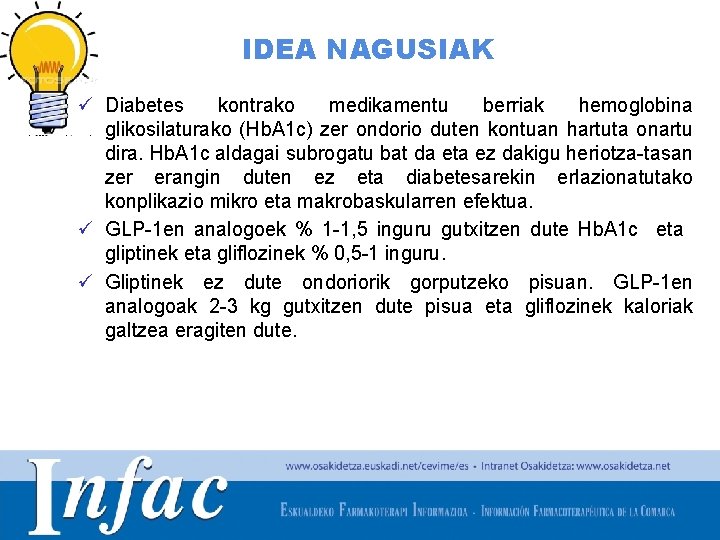 IDEA NAGUSIAK ü Diabetes kontrako medikamentu berriak hemoglobina glikosilaturako (Hb. A 1 c) zer