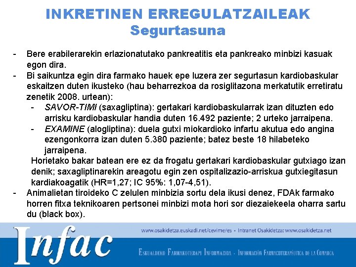 INKRETINEN ERREGULATZAILEAK Segurtasuna - - Bere erabilerarekin erlazionatutako pankreatitis eta pankreako minbizi kasuak egon