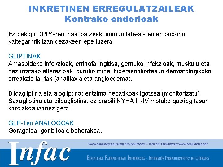 INKRETINEN ERREGULATZAILEAK Kontrako ondorioak Ez dakigu DPP 4 -ren inaktibatzeak immunitate-sisteman ondorio kaltegarririk izan