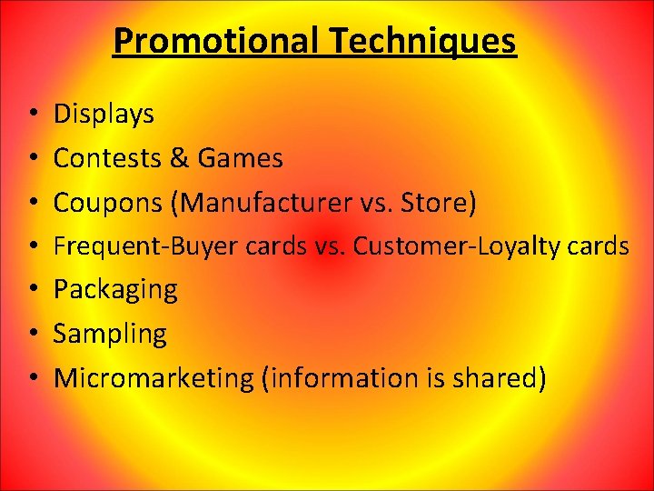 Promotional Techniques • Displays • Contests & Games • Coupons (Manufacturer vs. Store) •