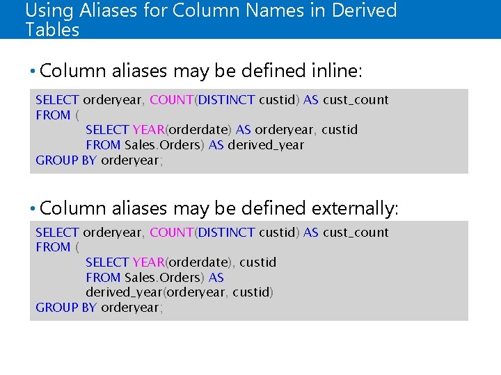 Using Aliases for Column Names in Derived Tables • Column aliases may be defined