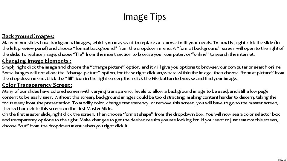 Image Tips Background Images: Many of our slides have background images, which you may