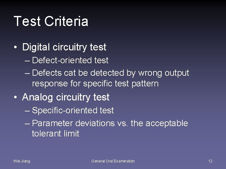 Test Criteria • Digital circuitry test – Defect-oriented test – Defects cat be detected
