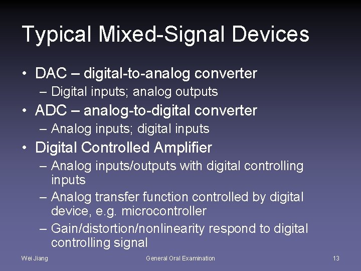 Typical Mixed-Signal Devices • DAC – digital-to-analog converter – Digital inputs; analog outputs •