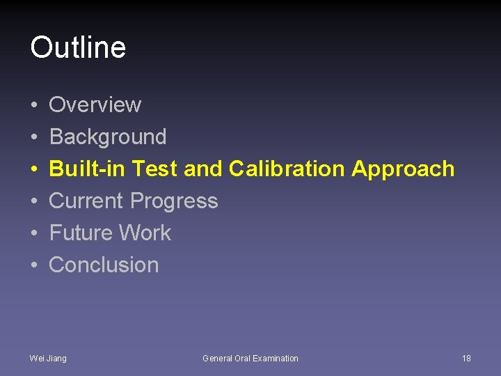 Outline • • • Overview Background Built-in Test and Calibration Approach Current Progress Future