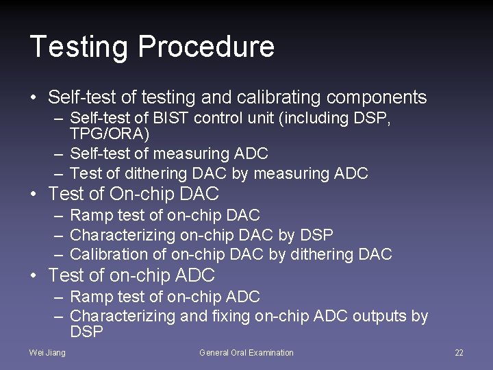 Testing Procedure • Self-test of testing and calibrating components – Self-test of BIST control