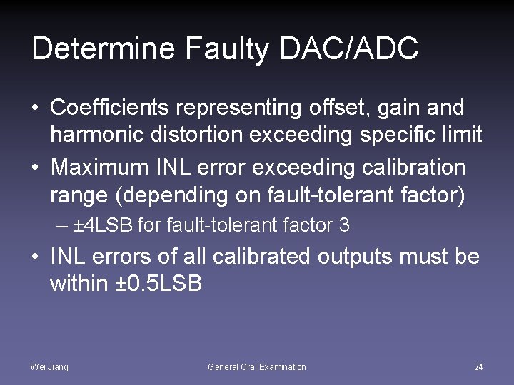 Determine Faulty DAC/ADC • Coefficients representing offset, gain and harmonic distortion exceeding specific limit
