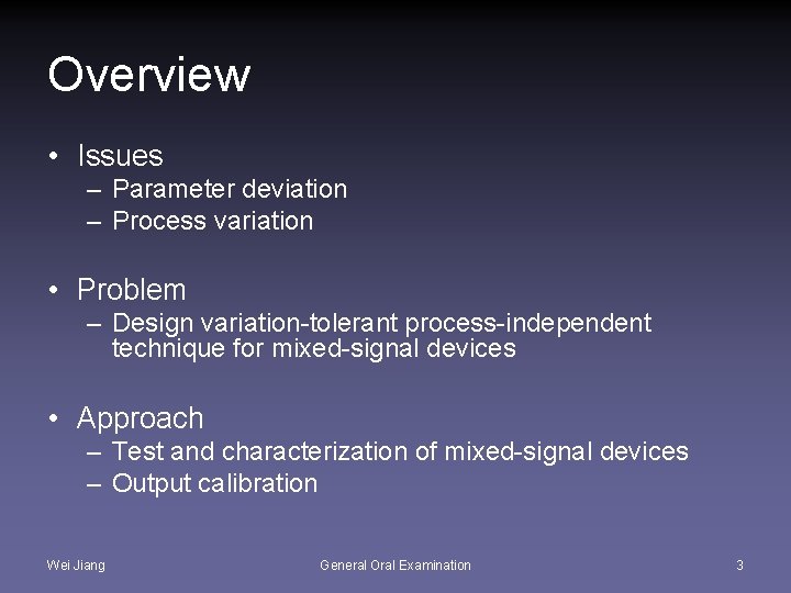 Overview • Issues – Parameter deviation – Process variation • Problem – Design variation-tolerant