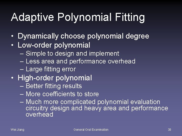 Adaptive Polynomial Fitting • Dynamically choose polynomial degree • Low-order polynomial – Simple to