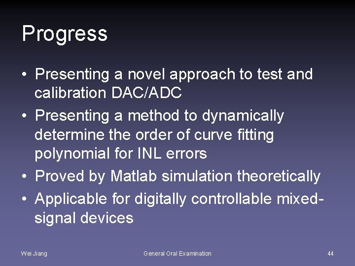 Progress • Presenting a novel approach to test and calibration DAC/ADC • Presenting a