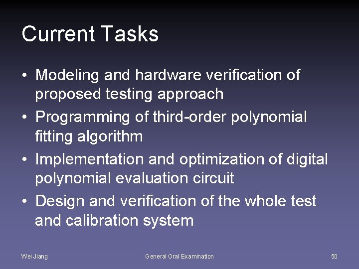 Current Tasks • Modeling and hardware verification of proposed testing approach • Programming of
