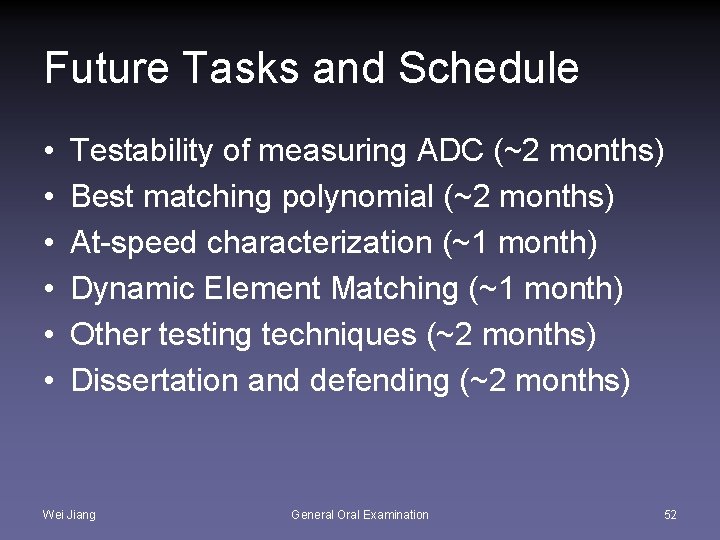 Future Tasks and Schedule • • • Testability of measuring ADC (~2 months) Best