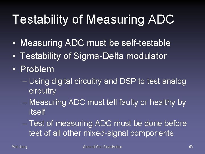 Testability of Measuring ADC • Measuring ADC must be self-testable • Testability of Sigma-Delta