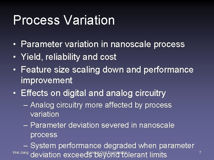 Process Variation • Parameter variation in nanoscale process • Yield, reliability and cost •
