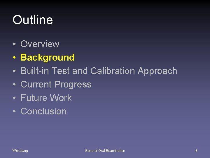 Outline • • • Overview Background Built-in Test and Calibration Approach Current Progress Future